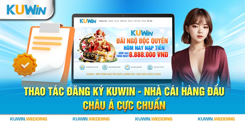 Thao tác đăng ký Kuwin - Nhà cái hàng đầu châu Á cực chuẩn