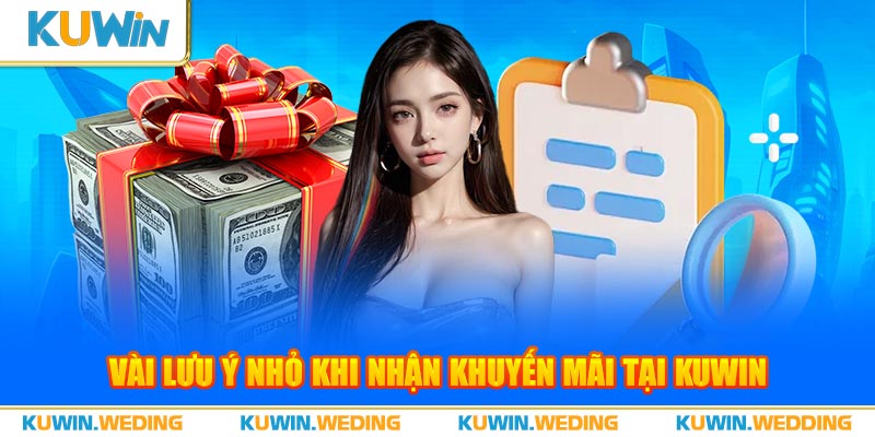 Vài lưu ý nhỏ khi nhận khuyến mãi tại Kuwin