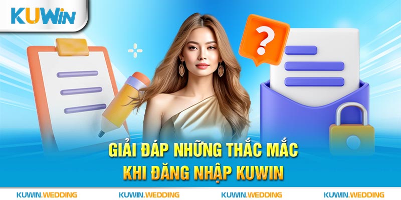 Giải đáp những thắc mắc khi đăng nhập Kuwin