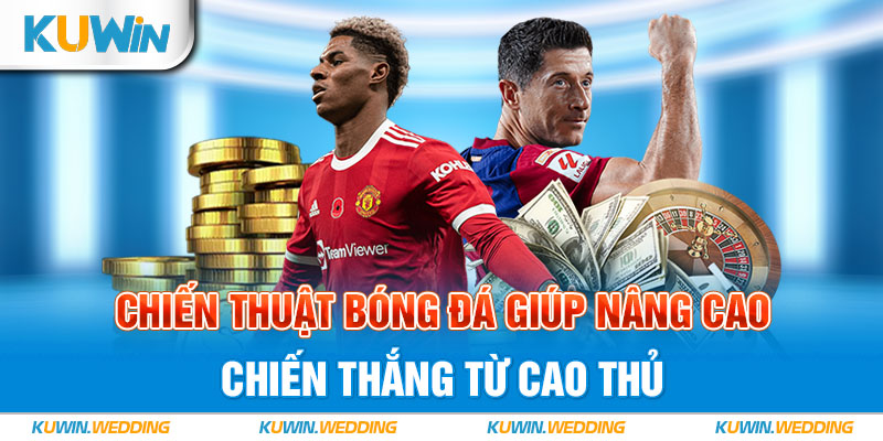 Chiến Thuật Bóng Đá Giúp Nâng Cao Chiến Thắng Từ Cao Thủ