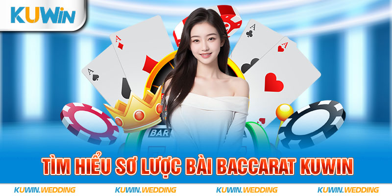 Tìm hiểu sơ lược bài Baccarat Kuwin