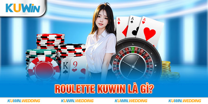 Roulette Kuwin là gì?