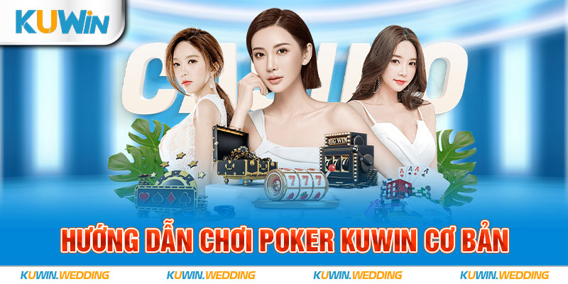 Hướng dẫn chơi Poker Kuwin cơ bản