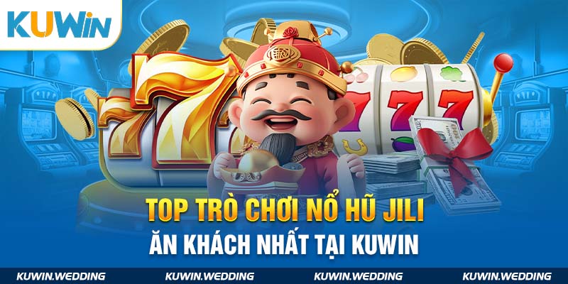 Top trò chơi slot game Jili ăn khách nhất tại Kuwin