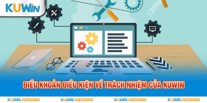 Điều khoản điều kiện về trách nhiệm của Kuwin