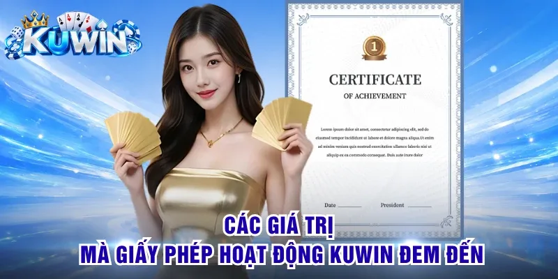 Các giá trị mà giấy phép hoạt động KUWIN đem đến